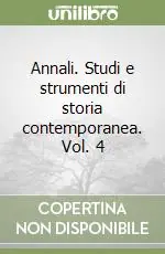 Nuova Collezione Annali. Studi e strumenti di storia contemporanea. Vol. 4
