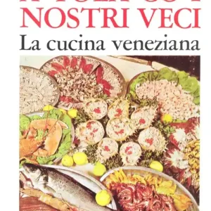 A tola co i nostri veci. La cucina veneziana Vendita Finale