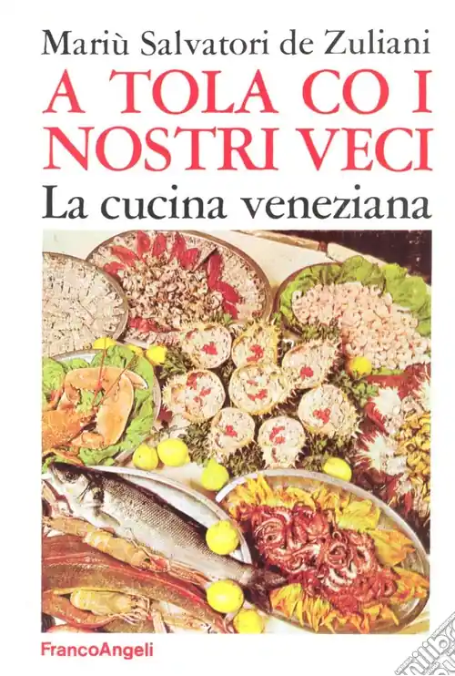 A tola co i nostri veci. La cucina veneziana Vendita Finale