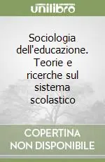 Ultimissimo Modello Sociologia dell‘educazione. Teorie e ricerche sul sistema scolastico