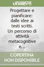Ultima Occasione Progettare e pianificare dalle idee ai testi scritti. Un percorso di attività metacognitive e metalinguistiche