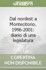 Scelto Dai Clienti Dal nordest a Montecitorio. 1996-2001 diario di una legislatura