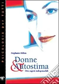Donne & autostima. Otto segreti indispensabili Bestseller