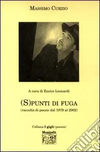 Scelto Dai Clienti S punti di fuga. Raccolta di poesie dal 1979 al 2002