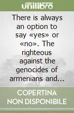 Promozione Esclusiva There is always an option to say «yes» or «no». The righteous against the genocides of armenians and jews