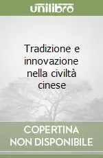 Tradizione e innovazione nella civiltà cinese Compra Oggi Stesso