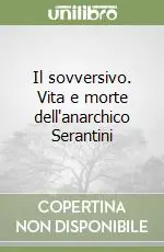 Nuovo Arrivo Il sovversivo. Vita e morte dell‘anarchico Serantini