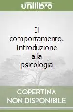 Il comportamento. Introduzione alla psicologia Ultimissimo Modello