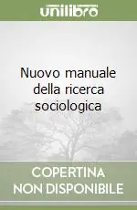 Sconto Nuovo manuale della ricerca sociologica