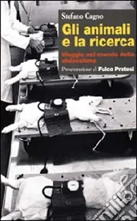 Subito Disponibile Gli animali e la ricerca. Viaggio nel mondo della vivisezione