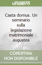 Sconto Casta domus. Un seminario sulla legislazione matrimoniale augustea