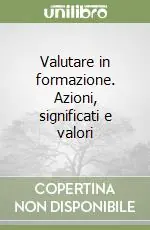 Valutare in formazione. Azioni, significati e valori Spedizione Espresso