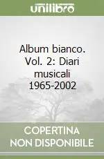 Quantità Limitata Album bianco. Vol. 2 Diari musicali 1965-2002
