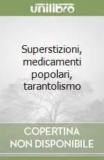 Superstizioni, medicamenti popolari, tarantolismo Acquista Ora