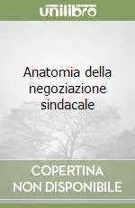 Anatomia della negoziazione sindacale Super Prezzo