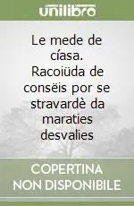 Le mede de cíasa. Racoiüda de consëis por se stravardè da maraties desvalies Scelto Dai Clienti