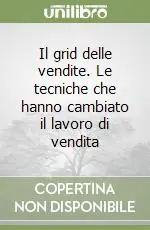 Il grid delle vendite. Le tecniche che hanno cambiato il lavoro di vendita Occasione