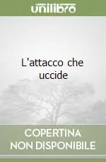 L‘attacco che uccide Più Venduto