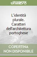 Offerta Speciale L‘identità plurale. Caratteri dell‘architettura portoghese