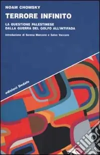 Direttamente Dal Produttore Terrore infinito. La questione palestinese dalla guerra del Golfo all‘Intifada