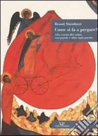 Come si fa a pregare? Alla scuola di salmi, con parole e oltre ogni parola Saldi
