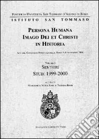 Persona humana imago Dei et Christi in historia. Atti del Congresso internazionale (Roma, 6-8 settembre 2000). Vol. 1 Sentieri. Studi 1999-2000 Promo Stagionale