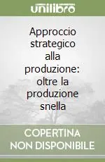 Approccio strategico alla produzione oltre la produzione snella Compra Online