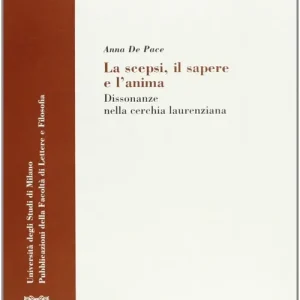 Compra Oggi Stesso La scepsi, il sapere e l‘anima. Dissonanze nella cerchia laurenziana