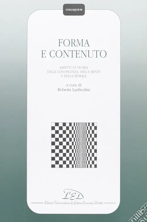 Bestseller Forma e contenuto. Aspetti di teoria della conoscenza, della mente e della morale
