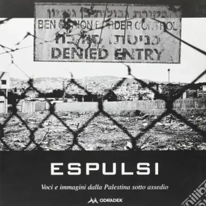 Espulsi. Immagini e voci dalla Palestina sotto assedio Spedito Oggi