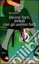 Consegna Rapida Donne forti, deboli con gli uomini forti