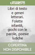 Libri di testo e generi letterari. Folette infantili, giochi con le parole, poesie ludiche Subito Disponibile