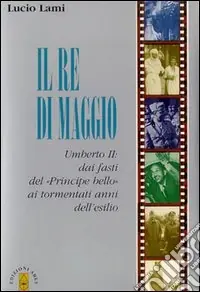 Il re di maggio Umberto II Subito Disponibile