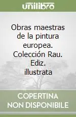 Obras maestras de la pintura europea. Colección Rau. Ediz. illustrata Subito Disponibile