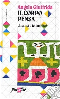 Offerta Lampo Il corpo pensa. Umanità o femminità?