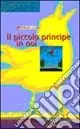 Il piccolo principe in noi. Un viaggio di ricerca con Saint-Exupéry Subito Disponibile