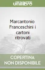Promozione Esclusiva Marcantonio Franceschini i cartoni ritrovati