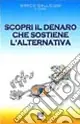 Scopri il denaro che sostiene l‘alternativa Economico