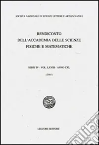 Rendiconto dell‘Accademia delle Scienze Fisiche e Matematiche. Serie IV. Vol. 68 Anno 2001 Offerta