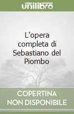 L‘opera completa di Sebastiano del Piombo A Buon Prezzo