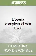 Soddisfatti O Rimborsati L‘opera completa di Van Dyck
