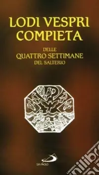 Lodi Vespri Compieta. Delle quattro settimane del salterio Novità