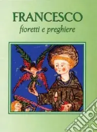 Promo Stagionale Francesco. Fioretti e preghiere