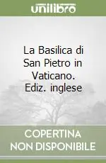 La Basilica di San Pietro in Vaticano. Ediz. inglese Offerta Del Giorno
