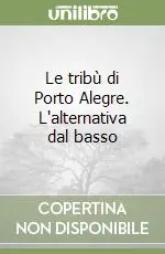 Le tribù di Porto Alegre. L‘alternativa dal basso Offerta