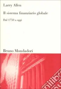 Economico Il sistema finanziario globale. Dal 1750 ad oggi