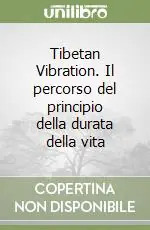Tibetan Vibration. Il percorso del principio della durata della vita A Buon Prezzo
