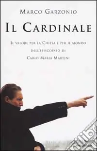 Il Cardinale. Il valore per la Chiesa e per il mondo dell‘episcopato di Carlo Maria Martini Offerta