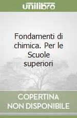 Saldi Fondamenti di chimica. Per le Scuole superiori