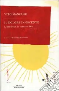 Il dolore innocente. L‘handicap, la natura e Dio Solo Oggi